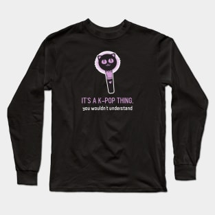 It's a k pop thing Long Sleeve T-Shirt